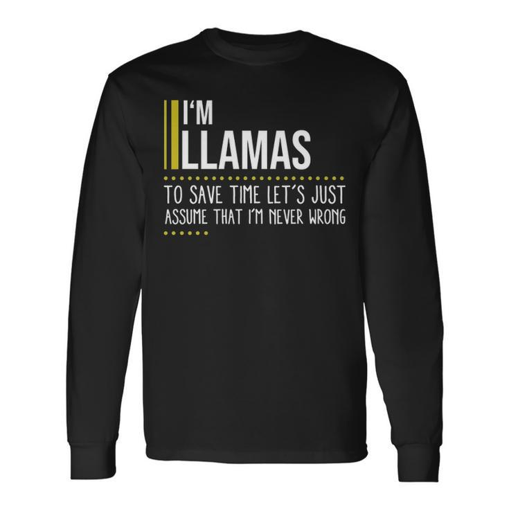 Llamas Name Im Llamas Im Never Wrong Long Sleeve T-Shirt