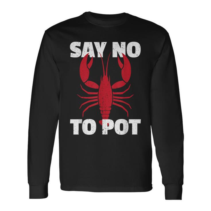 Lobster Say No To Pot Lobster Long Sleeve T-Shirt