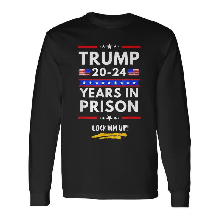 Lock Him Up 2020 2024 Years In Prison Anti Trump Political Long Sleeve T-Shirt