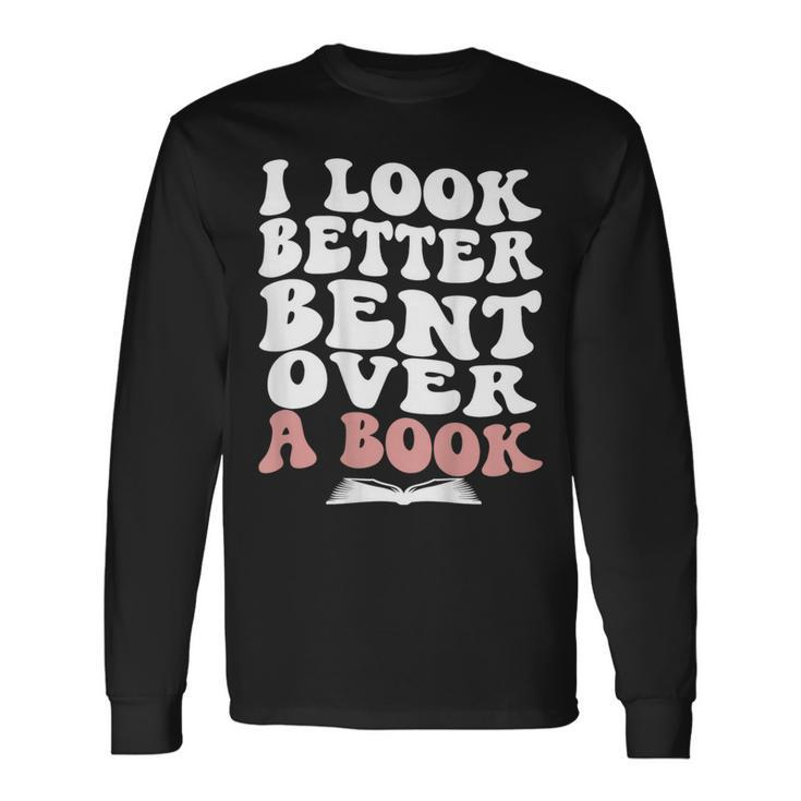 I Look Better Bent Over A Book Lover Back Club Matching Long Sleeve Gifts ideas