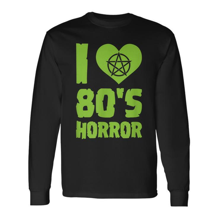 I Love 80S Horror Heart Pentagram Scary Movie Retro Vintage Scary Movie Long Sleeve T-Shirt