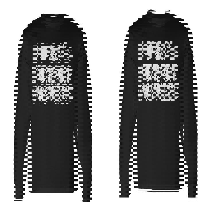 I Love 80S Horror Movies Scary Halloween Moviees Vintage Scary Halloween Long Sleeve T-Shirt