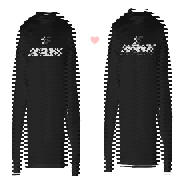 I Love Anthony Heart Long Sleeve T-Shirt Gifts ideas