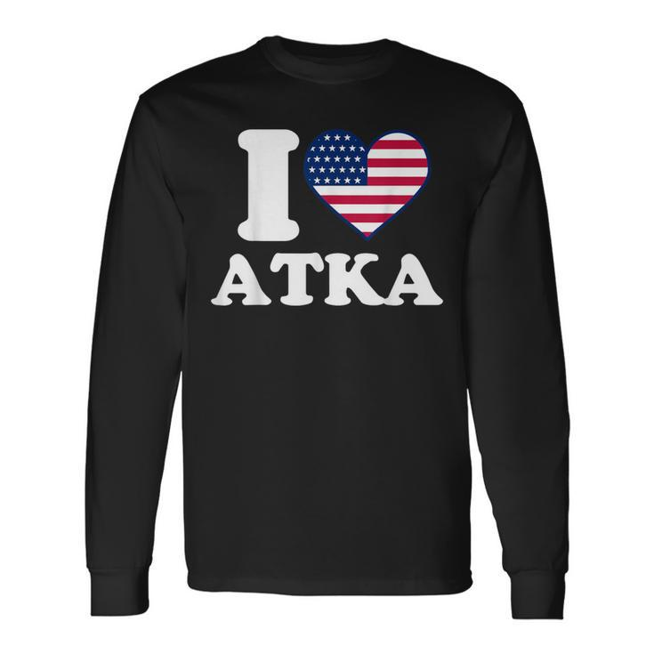 I Love Atka I Heart Atka Long Sleeve T-Shirt