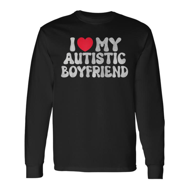 I Love My Autistic Boyfriend I Heart My Autistic Boyfriend Long Sleeve T-Shirt