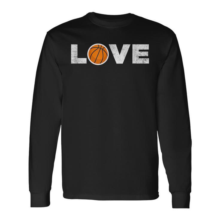 Love Basketball B Ball Motivational Cool Top Long Sleeve T-Shirt T-Shirt
