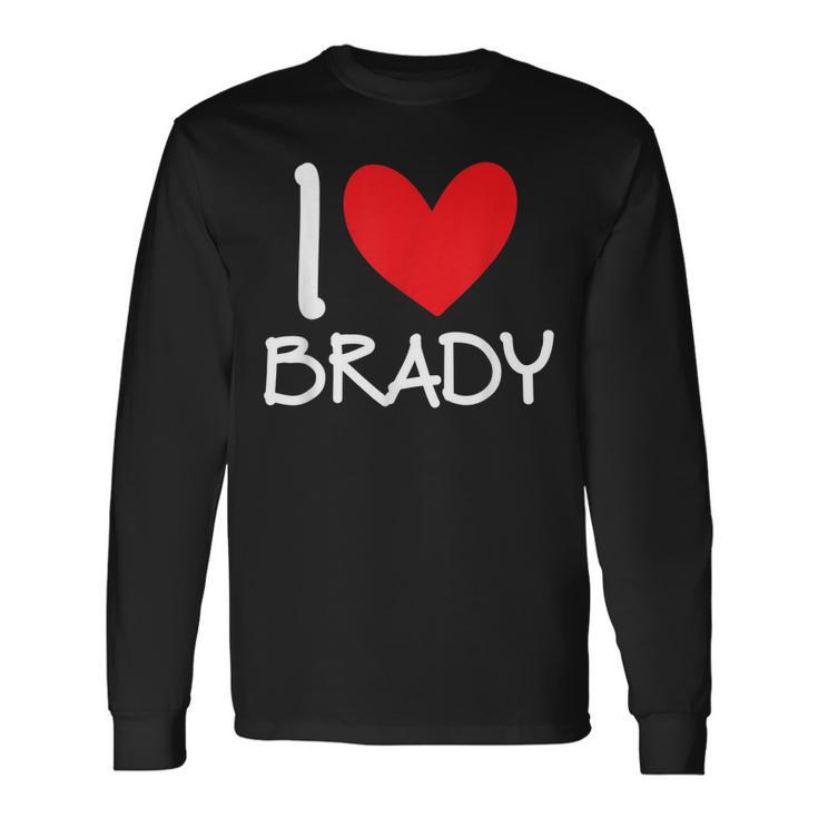 I Love Brady Name Personalized Guy Bff Friend Heart Long Sleeve T-Shirt T-Shirt