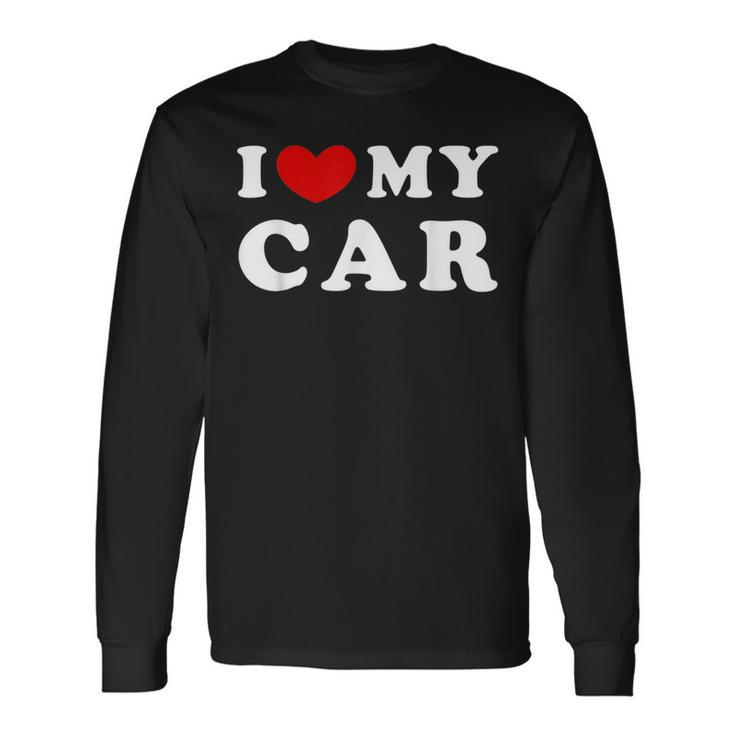 I Love My Car I Heart My Car Long Sleeve T-Shirt