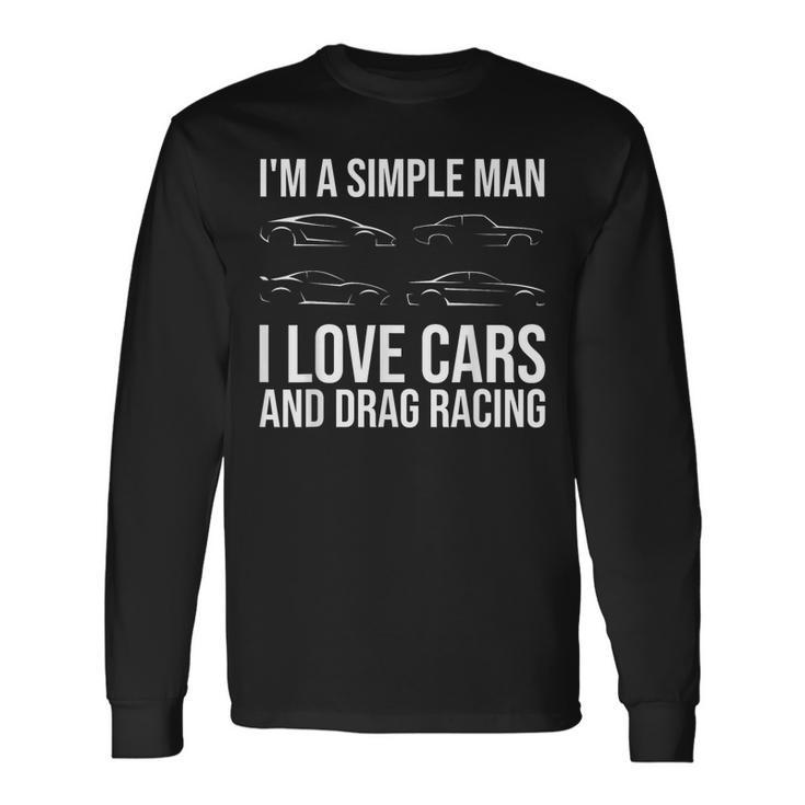 I Love Cars And Drag Racing Auto Enthusiast Muscle Car Guy Long Sleeve T-Shirt