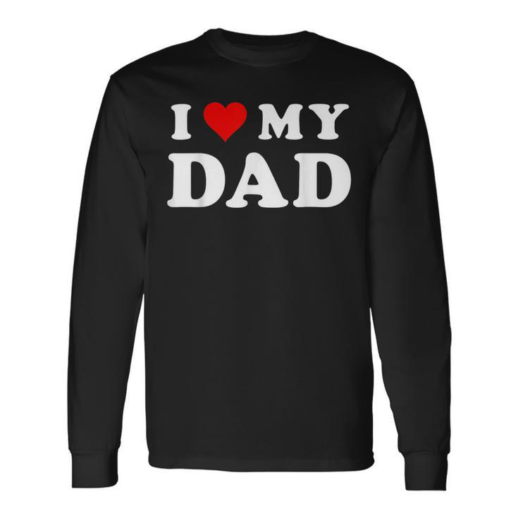 I Love My Dad Red Heart Matching Love Fathers Day Long Sleeve T-Shirt T-Shirt
