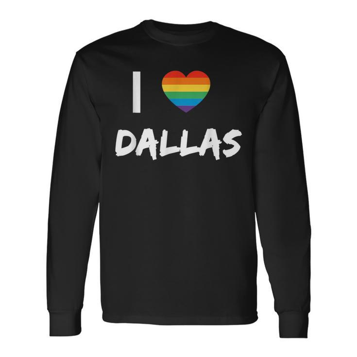 I Love Dallas Gay Pride Lbgt Long Sleeve T-Shirt