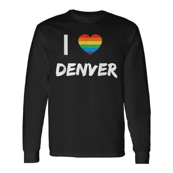 I Love Denver Gay Pride Lbgt Long Sleeve T-Shirt