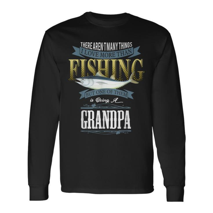 I Love More Than Fishing Being A Grandpa Fishing Long Sleeve T-Shirt