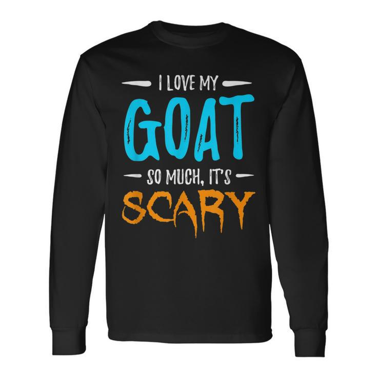 I Love My Goat Goat Lover Scary Halloween Long Sleeve T-Shirt T-Shirt