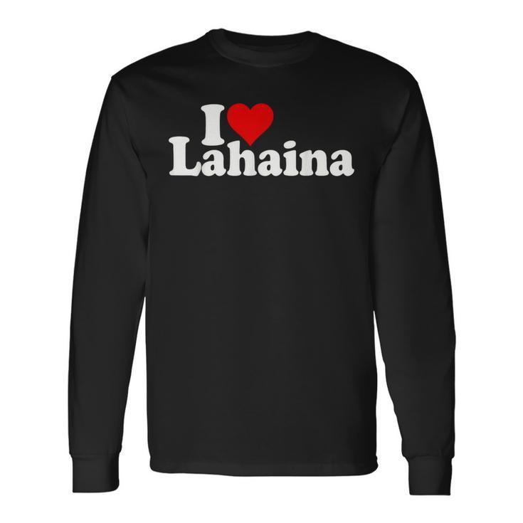 I Love Heart Lahaina Maui Hawaii Hawaiian Islands Long Sleeve T-Shirt
