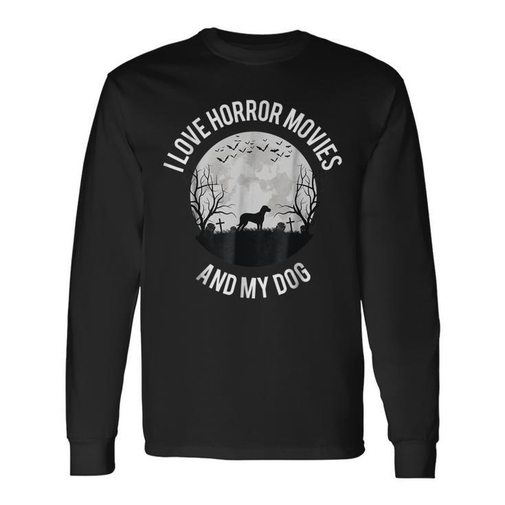 I Love Horror Movies And My Dog Movies Long Sleeve T-Shirt