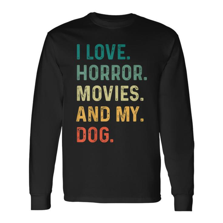 I Love Horror Movies And My Dog Retro Vintage Movies Long Sleeve T-Shirt