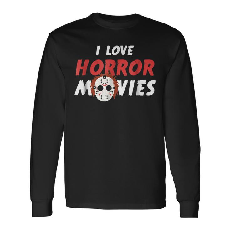 I Love Horror Movies Horror Movies Long Sleeve T-Shirt