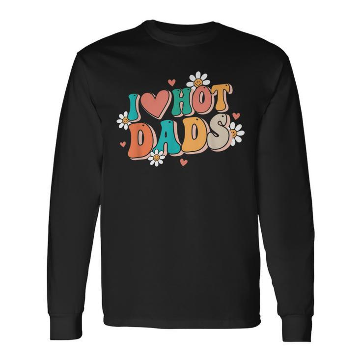 I Love Hot Dads Retro Red Heart Love Dads Long Sleeve Gifts ideas