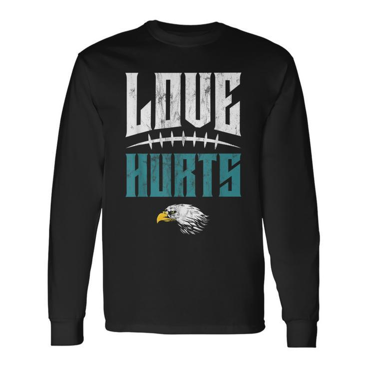 Love Hurts Eagles Distressed Long Sleeve T-Shirt