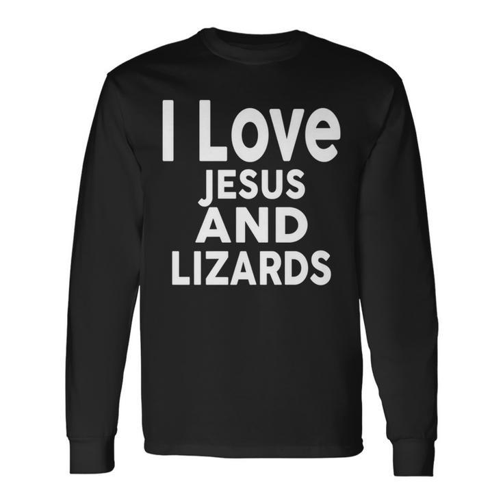 I Love Jesus And Lizards Lizard Long Sleeve T-Shirt