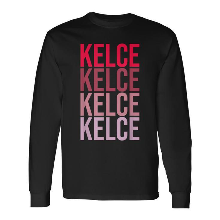 I Love Kelce First Name Kelce Long Sleeve T-Shirt
