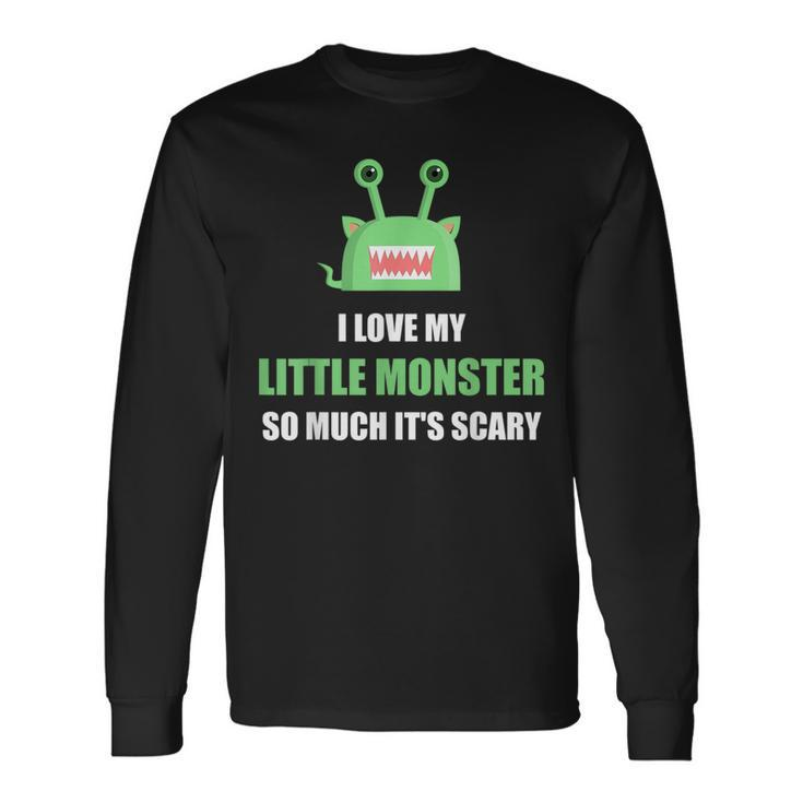 I Love My Little Monster So Much Its Scary Halloween Long Sleeve T-Shirt T-Shirt Gifts ideas