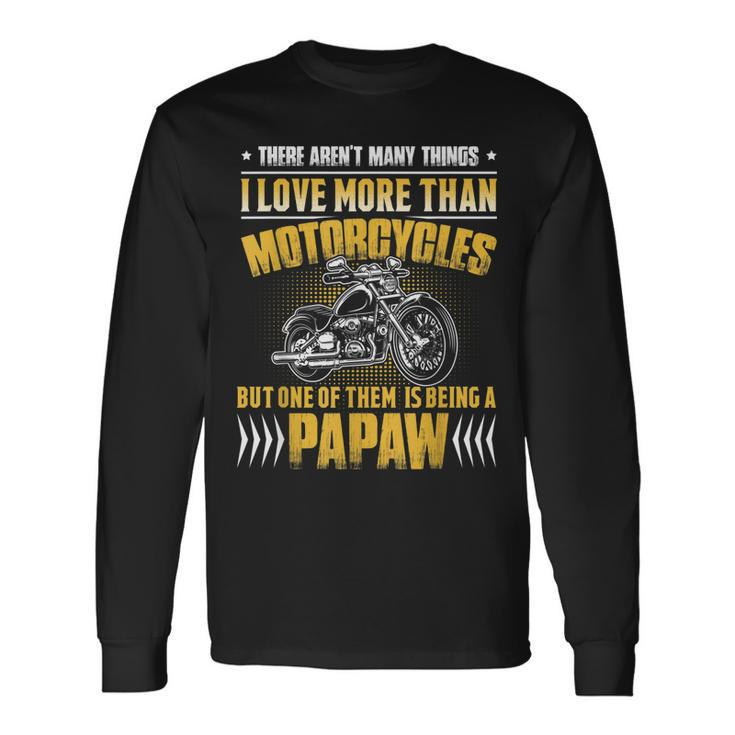 I Love More Than Motorcycles Is Being A Papaw Long Sleeve T-Shirt