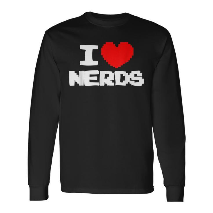 I Love Nerds I Pixel Heart Nerds Video Games Long Sleeve T-Shirt