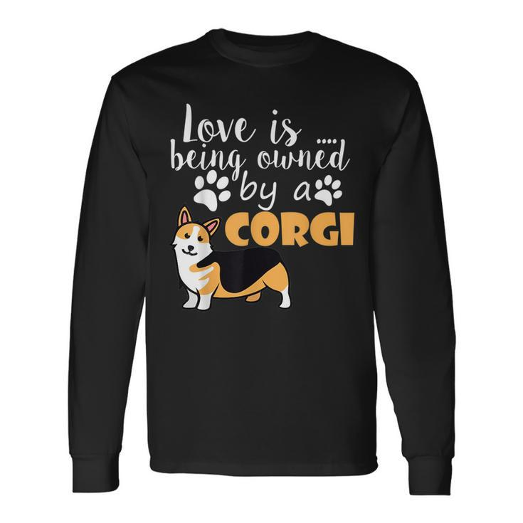 Love Is Being Owned By A Corgi Love Long Sleeve T-Shirt