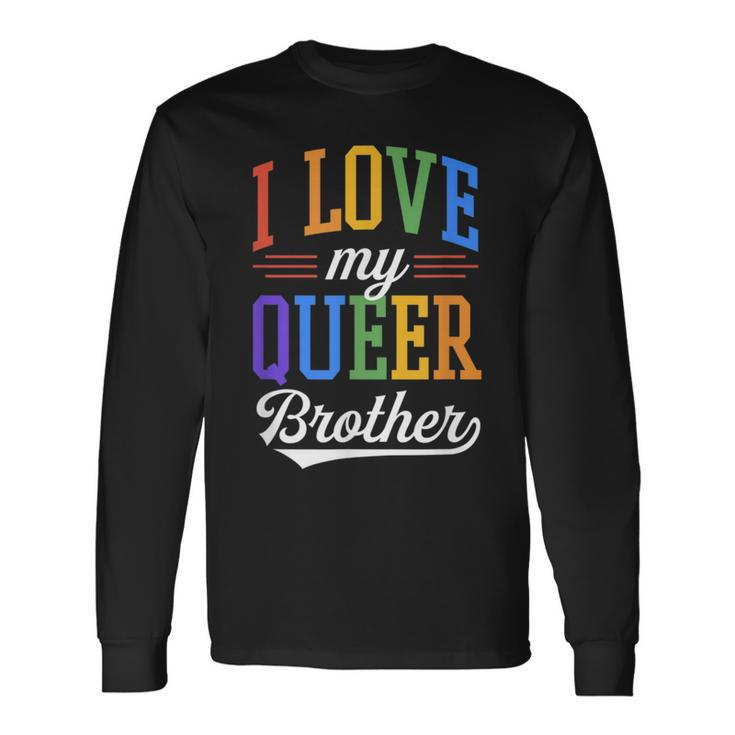 I Love My Queer Brother Gay Pride Flag Proud Sibling Long Sleeve T-Shirt T-Shirt