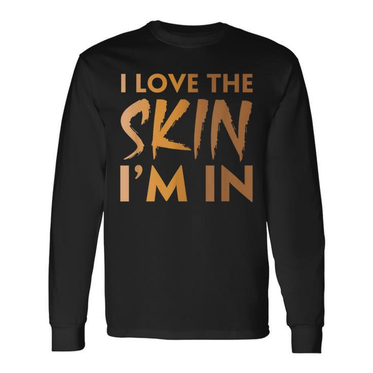 Love The Skin I'm In Cool Motivational Quote Black Power Bhm Long Sleeve T-Shirt