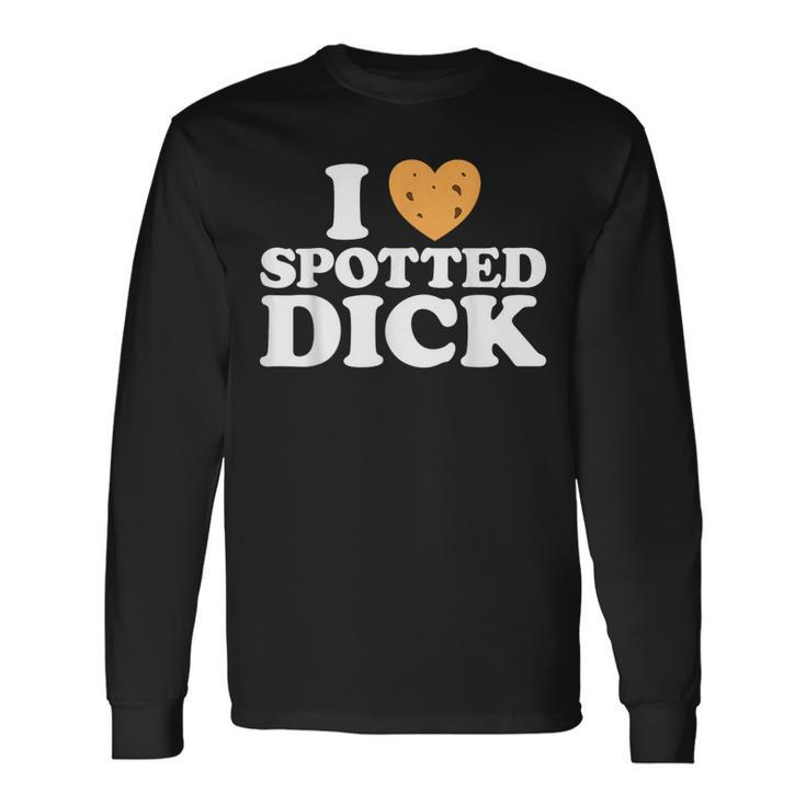 Love Spotted Dick British Currant Pudding Custard Food Long Sleeve T-Shirt Gifts ideas