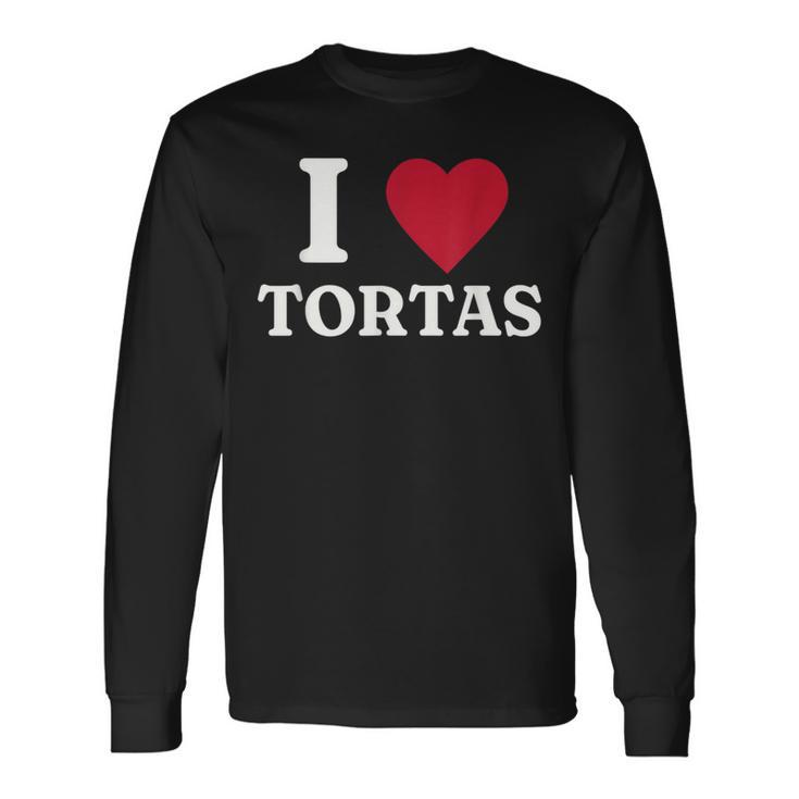 I Love Tortas Mexican Food Long Sleeve T-Shirt
