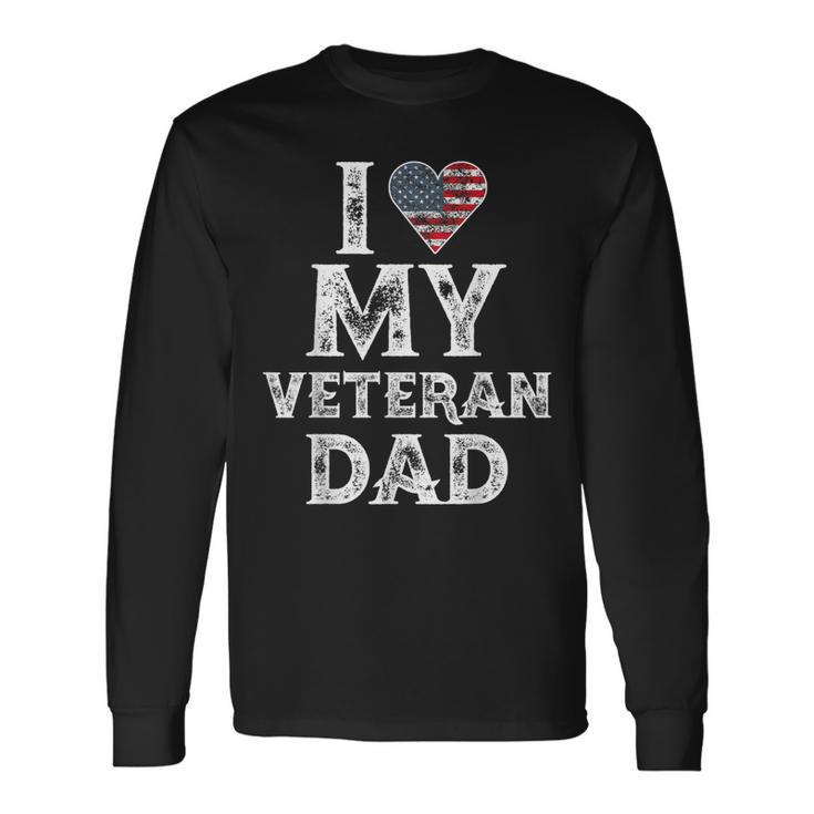 I Love My Veteran Dad Vintage Veterans Day Long Sleeve T-Shirt T-Shirt