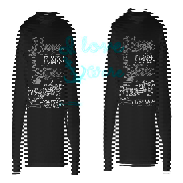 I Love It When Were Cruising Together Cruise Matching IT Long Sleeve T-Shirt T-Shirt