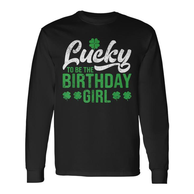 Lucky To Be The Birthday Girl St Patricks Day Irish Cute Long Sleeve T-Shirt - Thegiftio