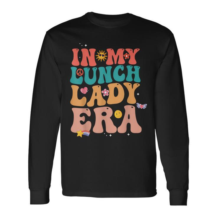 In My Lunch Lady Era Happy First Day Back To School Long Sleeve T-Shirt
