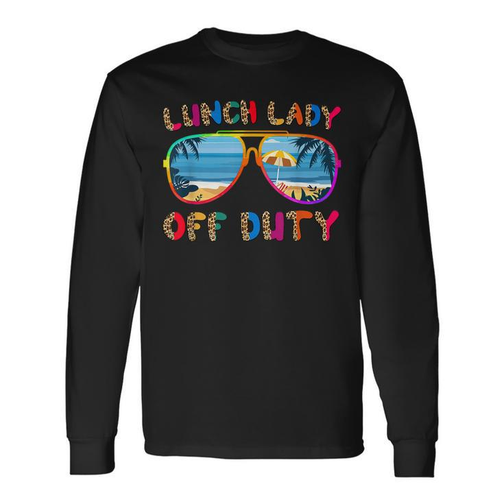 Lunch Lady Off Duty Last Day Of School Summer Cafeteria Crew Long Sleeve T-Shirt T-Shirt