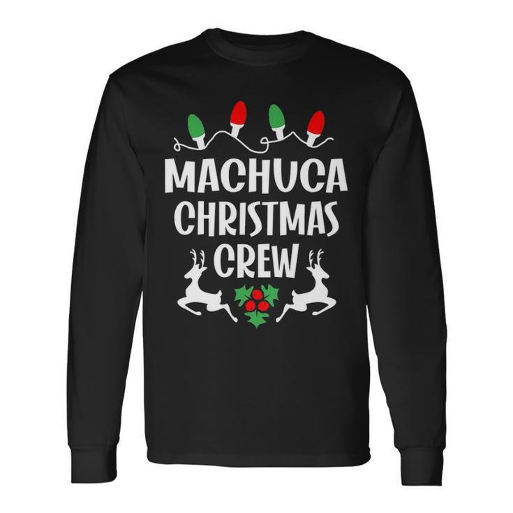 Machuca Name Christmas Crew Machuca Long Sleeve T-Shirt
