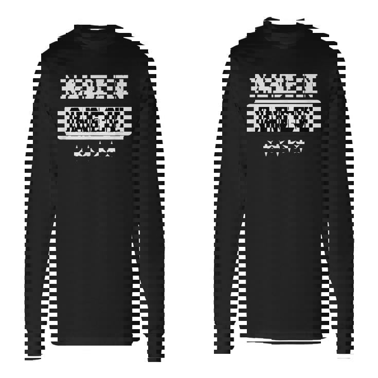 Made In Orange Cove Long Sleeve T-Shirt