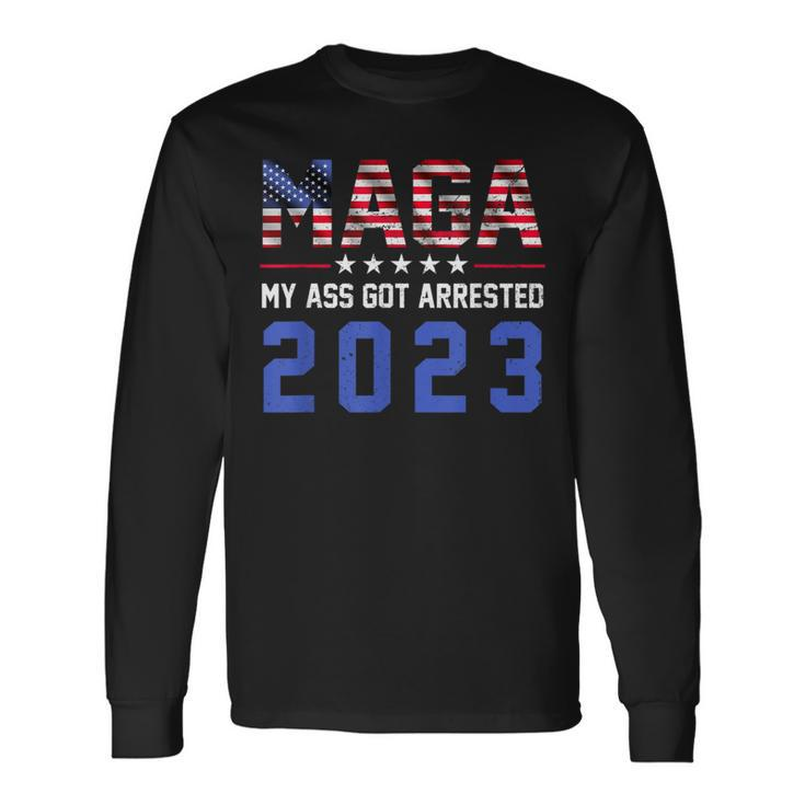 Maga My Ass Got Arrested 2023Trump For PrisonTrump Support Long Sleeve