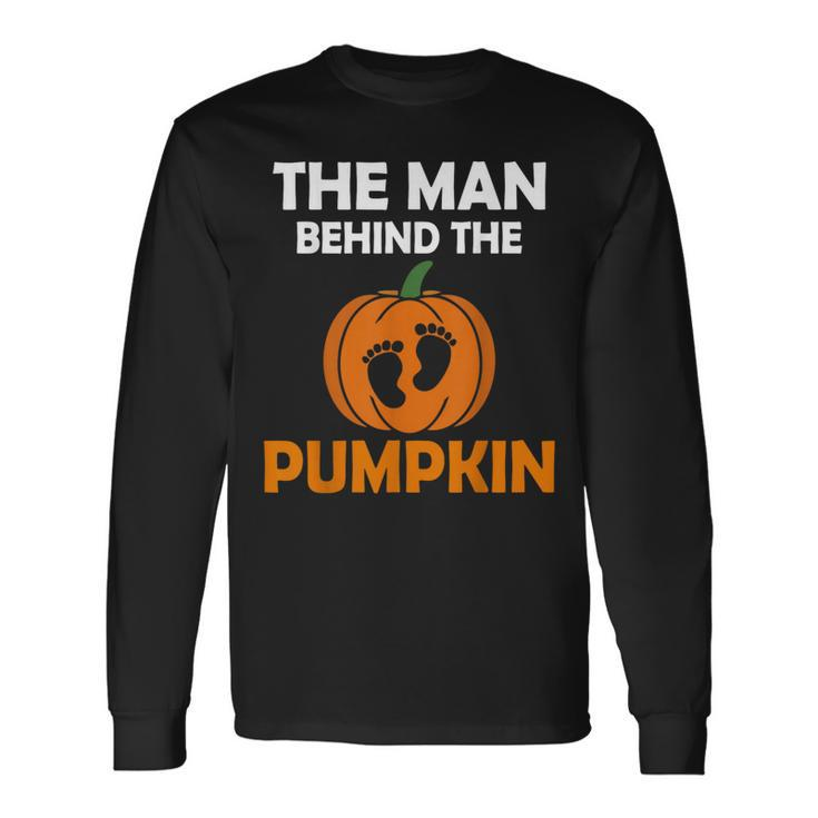 The Man Behind The Pumpkin Daddy Pregnancy Halloween Family Long Sleeve T-Shirt