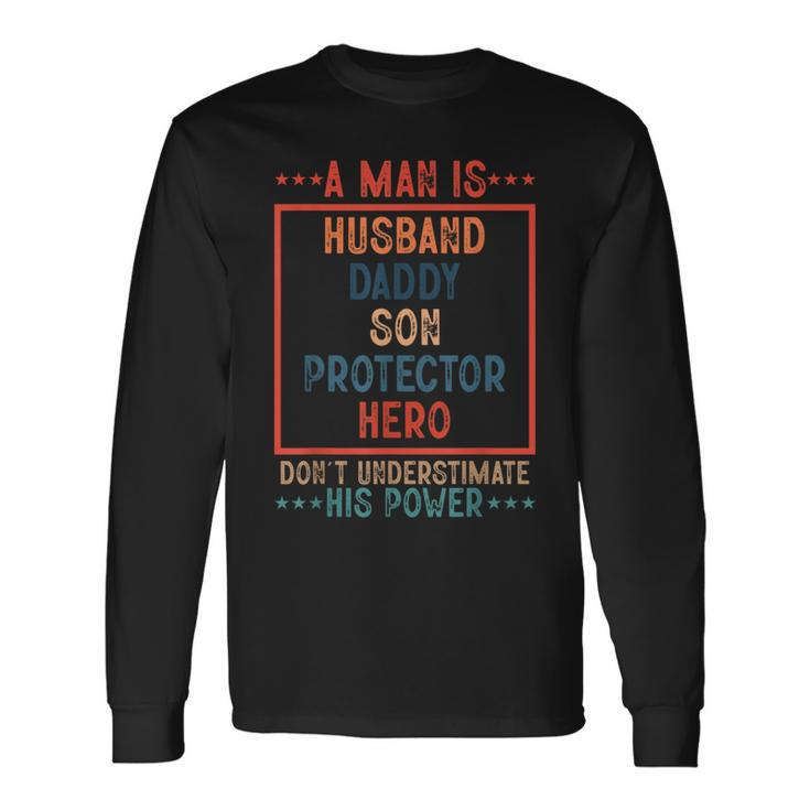 A Man Is Husband Daddy Son Protector Hero Fathers Day Long Sleeve T-Shirt T-Shirt Gifts ideas