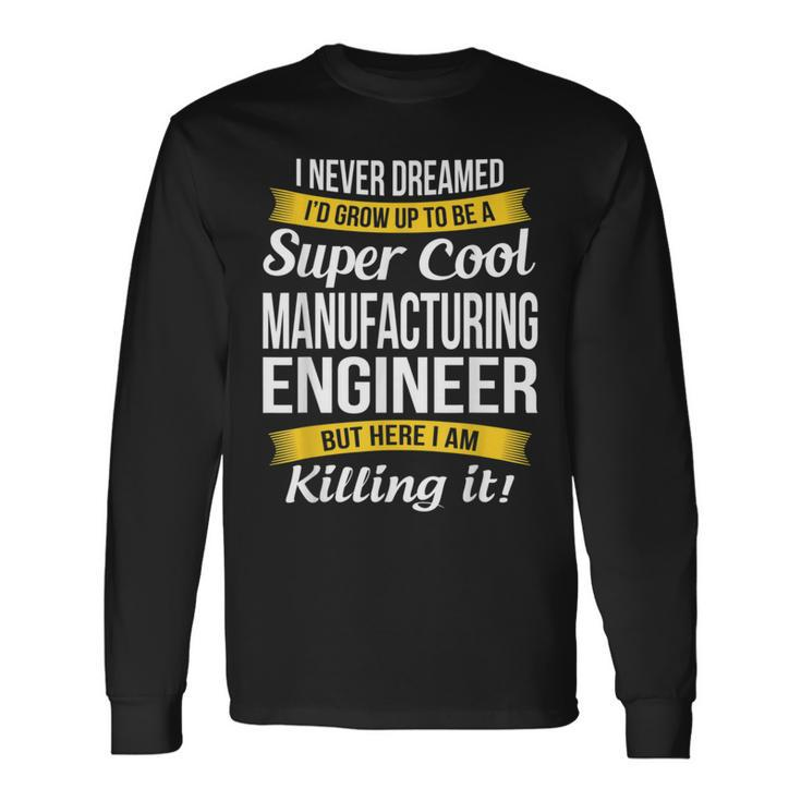 Manufacturing Engineer Long Sleeve T-Shirt