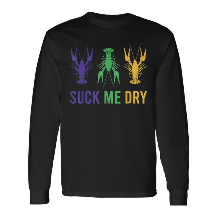 Mardi Gras Outfit Suck Me Dry Crawfish Carnival Party Long Sleeve T-Shirt