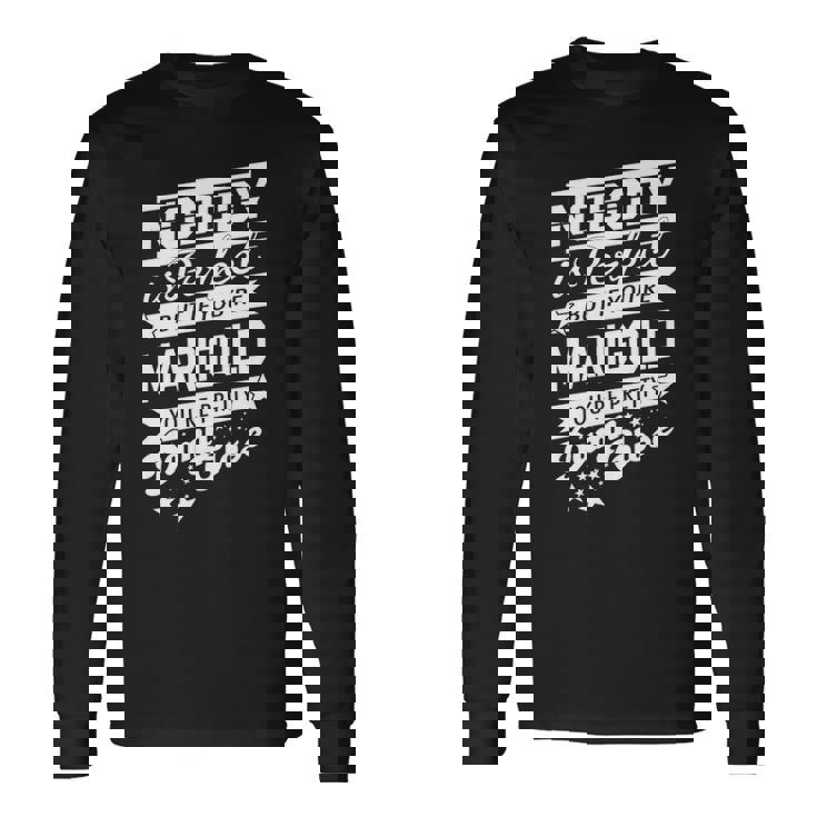 Marigold Name If You Are Marigold Long Sleeve T-Shirt
