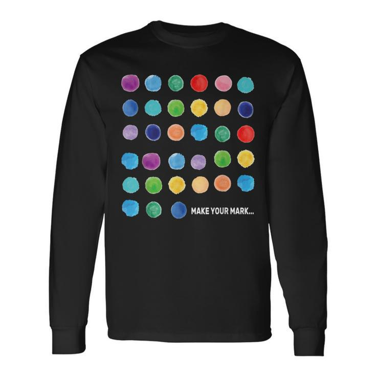 Make Your Mark Colorful Dots International Dot Day Long Sleeve T-Shirt T-Shirt