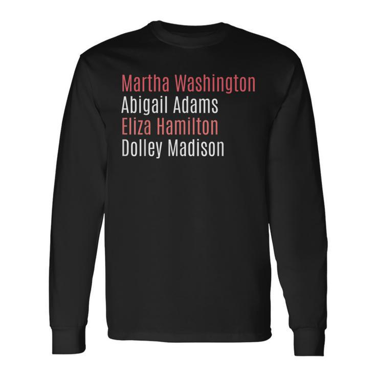 Martha Washington Abigail Adams Eliza Hamilton Long Sleeve T-Shirt