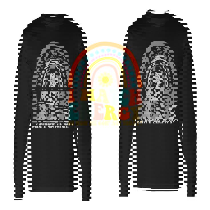 I Match Energy So How We Gone Act Today Long Sleeve T-Shirt